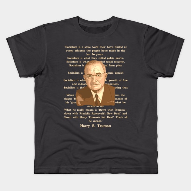 Harry S. Truman Portrait and Quote About Socialism Kids T-Shirt by Slightly Unhinged